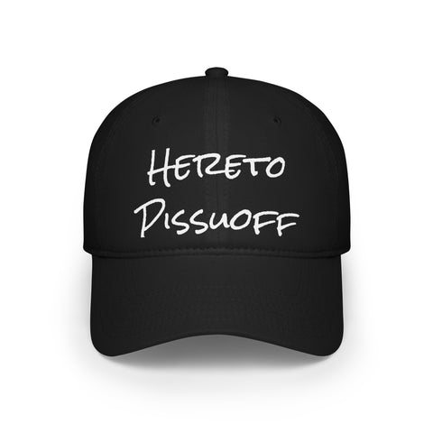 Hereto Pissuoff - Low Profile Baseball Cap