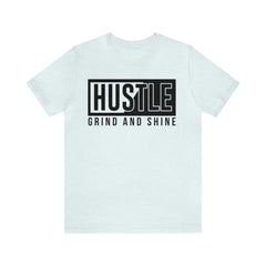 Hustle, Grind and Shine