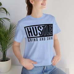 Hustle, Grind and Shine