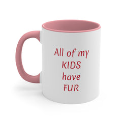 All of my kids have fur - paw print - Accent Coffee Mug, 11oz