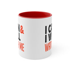 I Can and I Will-Coffee Mug, 11oz