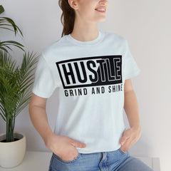 Hustle, Grind and Shine