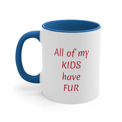 All of my kids have fur - paw print - Accent Coffee Mug, 11oz